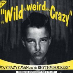 Crazy Cavan And The Rhythm Rockers : It's Weild It's Weird It's Crazy